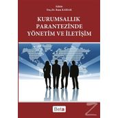 Kurumsallık Parantezinde Yönetim ve İletişim - Banu Karsak