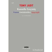 Kusurlu Geçmiş - Fransız Entelektülleri 1944 - 1956 - Kolektif