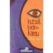 KUTSAL, KADIN VE KAMU TÜRKİYE´DE AYDIN KADINLARA GÖRE DIN VE KADIN - MUSTAFA TEKIN