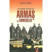 Kutsanmış Topraklar Armaş ve Ermeniler - Nurdan İpek