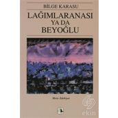 LAĞIMLARANASI YA DA BEYOĞLU - BILGE KARASU