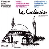 LE CORBUSIER GÖZÜYLE TÜRK MİMARLIK VE ŞEHİRCİLİĞİ - ENIS KORTAN