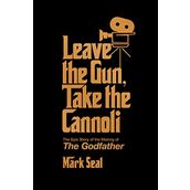 Leave the Gun, Take the Cannoli - Mark Seal