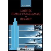 Lojistik Hizmet Pazarlaması Ve Rekabet - Engin Koban