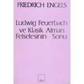 Ludwig Feuerbach ve Klasik Alman Felsefesinin Sonu - Friedrich Engels