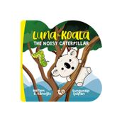 Luna the Koala - The Noisy Caterpillar - Meltem Erinçmen Kanoğlu