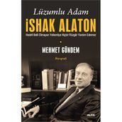 LÜZUMLU ADAM İSHAK ALATON HEDEFI BELLI OLMAYAN YELKENLIYE HİÇBİR RÜZGÂR YARDIM ETMEZ - MEHMET GÜNDEM