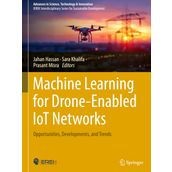 Machine Learning for Drone-Enabled Iot Networks: Opportunities, Developments, and Trends