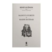 MADDÎ İKTIDAR MANEVÎ OTORITE - RENE GUENON