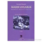 MADDI UYGARLIK GÜNDELIK HAYATIN YAPILARI - FERNAND BRAUDEL