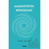 Maduniyetin Dönüşümü Mana Yayınları