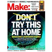Make Magazine April May 2017 BIOHACKING, Drones, DNA Cocktail, Dieselpunk, FMBug