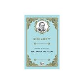 Makers Of History Alexander The Great - Jacob Abbott