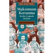 Maksimum Korunma - Korku Çağında Reklam - Gökçe Zeybek Kabakçı