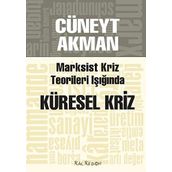 MARKSIST KRIZ KURAMLARI IŞIĞINDA KÜRESEL KRIZ - CÜNEYT AKMAN