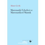 Matematik Felsefesi ve Matematiksel Mantık - Ahmet Çevik