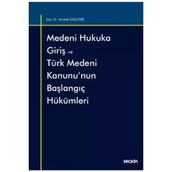 Medeni Hukuka Giriş Ve Türk Medeni Kanunu'nun Başlangıç Hükümleri Mustafa Ünlütepe 4 2021/07