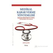 MEDIKAL KARAR VERME YÖNTEMLERI SAĞLIK YÖNETIMI VE TIPTA MATEMATIKSEL UYGULAMALAR - EYÜP ÇETIN