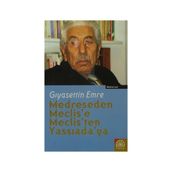 MEDRESEDEN MECLIS´E, MECLIS´TEN YASSIADA´YA - GIYASETTİN EMRE