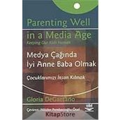 MEDYA ÇAĞINDA İYİ ANNE BABA OLMAK ÇOCUKLARIMIZI İNSAN KILMAK - GLORIA DEGAETANO