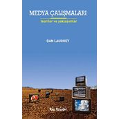 MEDYA ÇALIŞMALARI TEORILER VE YAKLAŞIMLAR - DAN LAUGHEY