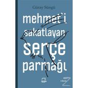 Mehmet’i Sakatlayan Serçe Parmağı - Güray Süngü
