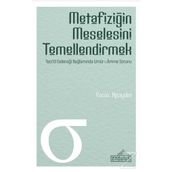 Metafiziğin Meselesini Temellendirmek - Yasin Apaydın