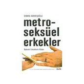 Metroseksüel Erkekler-Bakımlı Erkeklerin Kitabı - Semra Kardeşoğlu
