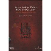 MEVLANA'YA GÖRE MANEVI GELİŞİM BENLİĞİN DÖNÜŞÜMÜ VE Mİ'RACI - OSMAN NURI KÜÇÜK