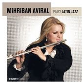 Mihriban Aviral Plays Latin Jazz