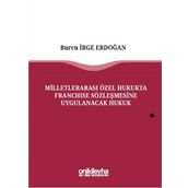 Milletlerarası Özel Hukukta Franchise Sözleşmesine Uygulanacak Hukuk - Burcu İrge Erdoğan