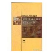 MILLI KÜLTÜR VE KIMLIK - NEVZAT KÖSEOĞLU