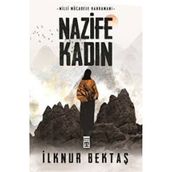 Milli Mücadele Kahramanı Nazife Kadın - İlknur Bektaş
