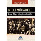 MILLI MÜCADELE KUVAY-I MILLIYE - İTTIHATÇILAR VE MUHALIFLER - HALIM DEMIR
