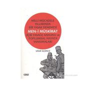 MILLI MÜCADELE YILLARINDA BIR YASAK DENEMESI MEN-I MÜSKIRAT (İÇKI YASAĞI) KANUNU VE TOPLUMSAL HAYATA - UĞUR ÜÇÜNCÜ