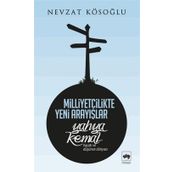 Milliyetçilikte Yeni Arayışlar-Yahya Kemal ( Hayatı ve Düşünce Dünyası ) - Nevzat Köseoğlu