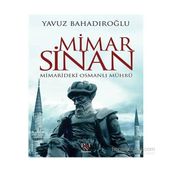 Mimar Sinan Mimarideki Osmanlı Mührü - Yavuz Bahadıroğlu