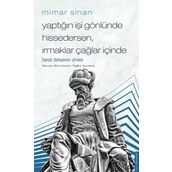 Mimar Sinan Yaptığın İşi Gönlünde Hissedersen Irmaklar Çağlar İçinde Destek Yayınları