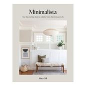 Minimalista Your Step-By-Step Guide to a Better Home, Wardrobe and Life
