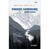 Mistik Göl Dörtlüsü 4 - Kimsesiz, Kaybedilmiş - Necdet Özkaya