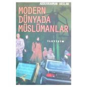 MODERN DÜNYADA MÜSLÜMANLAR - ABDURRAHMAN ARSLAN