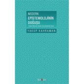 Modern Epistemolojinin Doğuşu - Yakup Kahraman