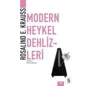 Modern Heykel Dehlizleri - Rosalind E. Krauss