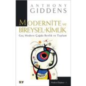 Modernite ve Bireysel Kimlik Geç Modern Çağda Benlik ve Toplum - Anthony Giddens