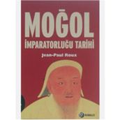 MOĞOL İMPARATORLUĞU TARIHI - JEAN-PAUL ROUX