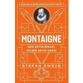 Montaigne: Her Şeyin Birazı, Hiçbir Şeyin Hepsi - Stefan Zweig