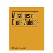 Moralities of Drone Violence