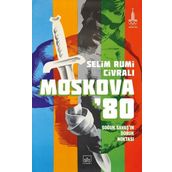 Moskova'80: Soğuk Savaş'ın Doruk Noktası - Selim Rumi