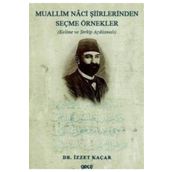 Muallim Naci Şiirlerinden Seçme Örnekler - Kelime Ve Terkip Açıklamalı - İzzet Kaçar