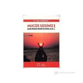 Mucize Sizsiniz! Sağlığınızı Kendi Elinize Alın! - Oğuz Demirsoy